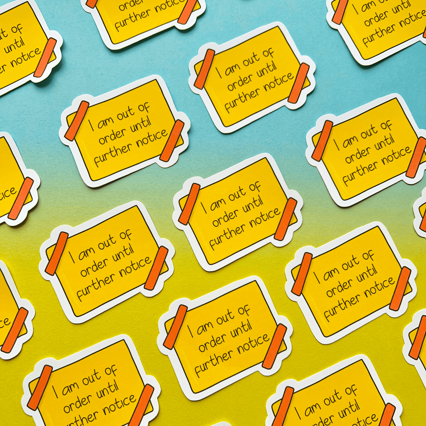 Several Out of Order Stickers feature a vibrant yellow message on a green and yellow gradient background, stating, "I am out of order until further notice.